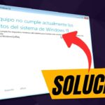 Este equipo no cumple actualmente los requisitos del sistema de Windows 11 SOLUCIÓN